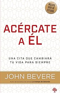 Acércate a él: Una cita que cambiará tu vidsa para siempre (Spanish Edition)