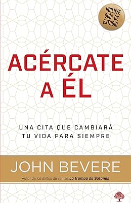 Acércate a él: Una cita que cambiará tu vidsa para siempre (Spanish Edition)