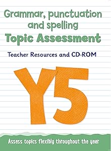 Year 5 Grammar, Punctuation and Spelling Topic Assessment: Teacher Resources and CD-ROM