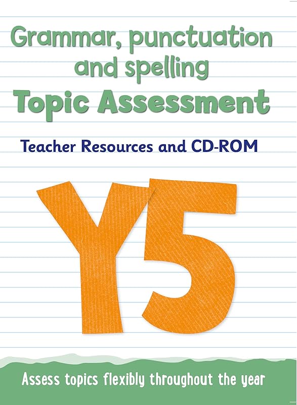 Year 5 Grammar, Punctuation and Spelling Topic Assessment: Teacher Resources and CD-ROM by Keen Kite Books