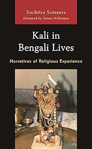 Kali in Bengali Lives: Narratives of Religious Experience by Suchitra Samanta