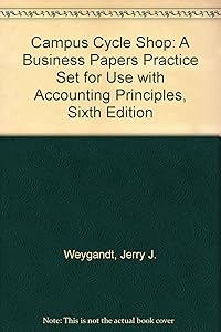 Accounting Principles, , Campus Cycle Shop: A Business Papers Practice Set