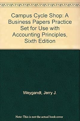 Accounting Principles, , Campus Cycle Shop: A Business Papers Practice Set