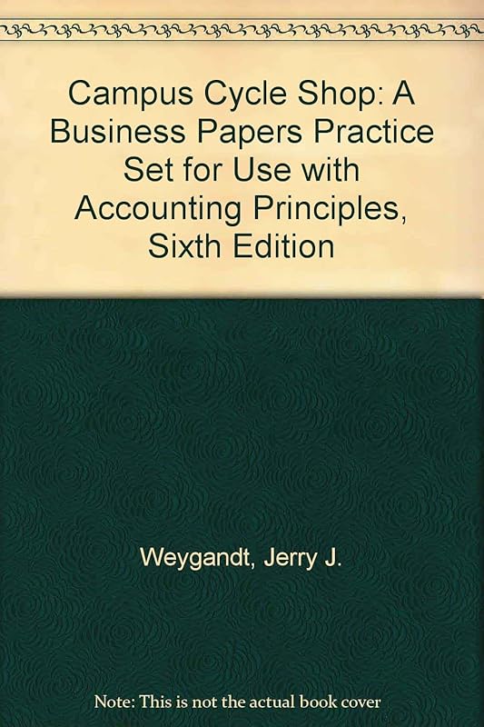 Accounting Principles, , Campus Cycle Shop: A Business Papers Practice Set by Jerry J. Weygandt