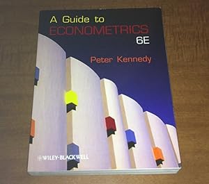 A Guide to Econometrics. 6th edition by Peter Kennedy