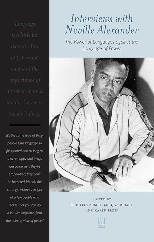 Interviews with Neville Alexander: The Power of Languages against the Language of Power by Brigitta Busch