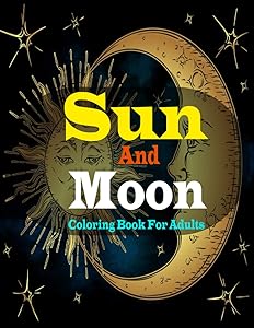Sun And Moon Coloring Book For Adults: Stress-relief Coloring Book For Adults with beautiful Sun And Moon Design by FS Fahim