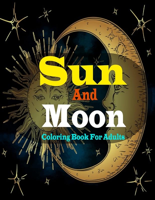 Sun And Moon Coloring Book For Adults: Stress-relief Coloring Book For Adults with beautiful Sun And Moon Design by FS Fahim