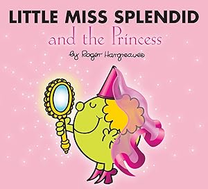 Little Miss Splendid and the Princess (Mr. Men and Little Miss)