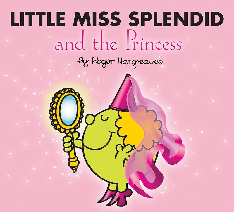 Little Miss Splendid and the Princess (Mr. Men and Little Miss) by Roger Hargreaves