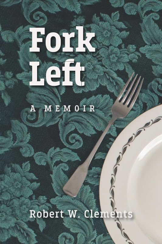 Fork Left by Robert W. Clements