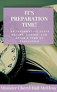 It's Preparation Time!: An Informative Guide Before, During, And After A Time of Transition by Cheryl Hall McElroy