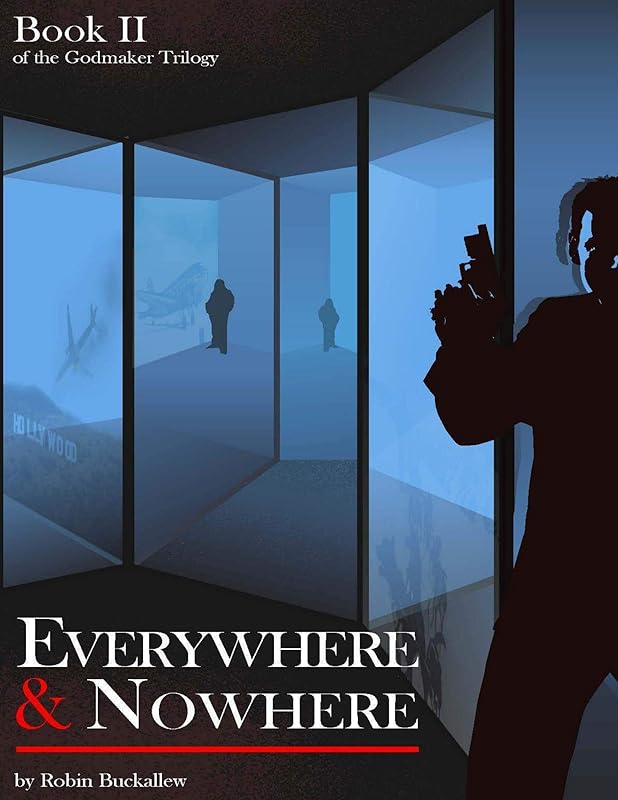 Everywhere & Nowhere: Book II of the Godmaker Trilogy by Robin Buckallew