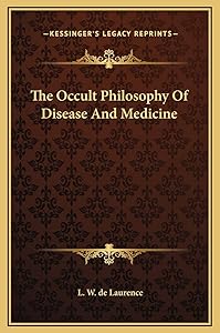 The Occult Philosophy Of Disease And Medicine