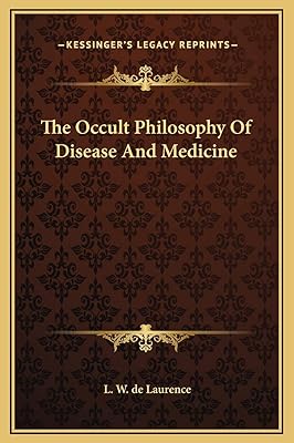 The Occult Philosophy Of Disease And Medicine