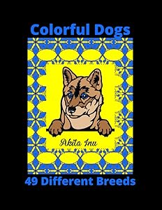 Colorful Dogs - Adult Coloring Book with 49 Dog Breeds: For People Who Love Dogs, Want to Learn about Dog Breeds, A Relaxing Coloring Book with kaleidoscope Designs to help Relieve Anxiety and Stress by Paula M Zimmer