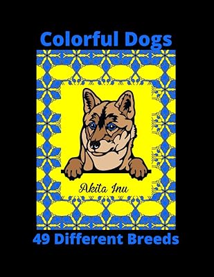 Colorful Dogs - Adult Coloring Book with 49 Dog Breeds: For People Who Love Dogs, Want to Learn about Dog Breeds, A Relaxing Coloring Book with kaleidoscope Designs to help Relieve Anxiety and Stress