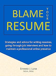Blame Your Resume by Ernesto   J. Luna