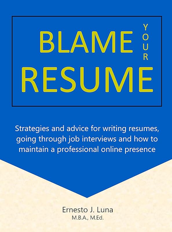 Blame Your Resume by Ernesto   J. Luna