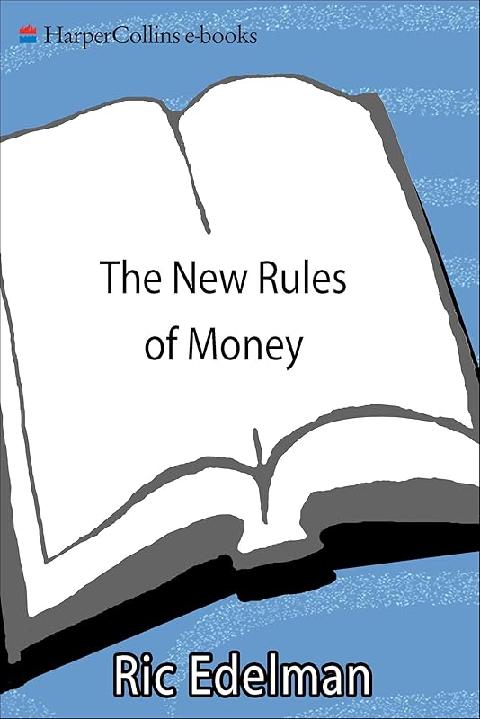 The New Rules of Money: 88 Simple Strategies for Financial Success Today by Ric Edelman