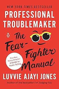 Professional Troublemaker: The Fear-Fighter Manual by Luvvie Ajayi Jones