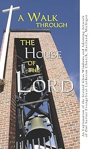 A Walk Through the House of the Lord by Our Savior Evangelical Lutheran Church