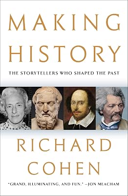 Making History: The Storytellers Who Shaped the Past