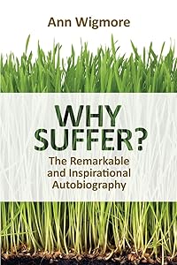 Why Suffer? by Ann Wigmore
