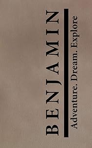 Benjamin Adventure Dream Explore: Custom Travelers Gift for Benjamin