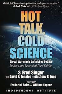Hot Talk, Cold Science: Global Warming's Unfinished Debate by S. Fred Singer