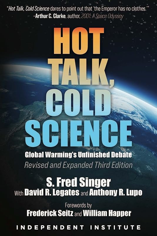 Hot Talk, Cold Science: Global Warming's Unfinished Debate by S. Fred Singer