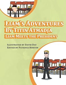 Liam's Adventures: Liam Meets the President by Titin Atmadja