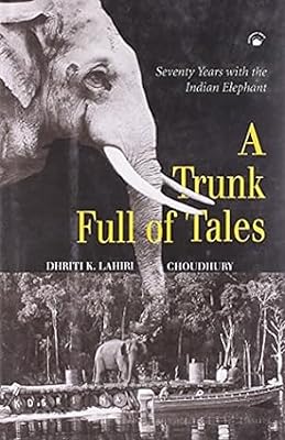 Trunk Full of Tales: Seventy Years with the Indian Elephant