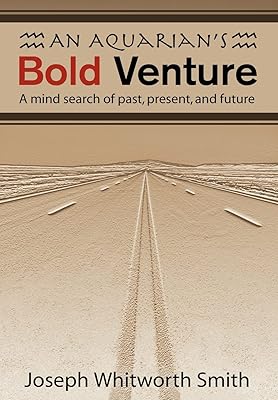 An Aquarian's Bold Venture: A Mind Search of Past, Present, and Future