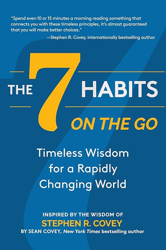 The 7 Habits on the Go: Timeless Wisdom for a Rapidly Changing World (Keys to Personal Success) by Stephen R. Covey