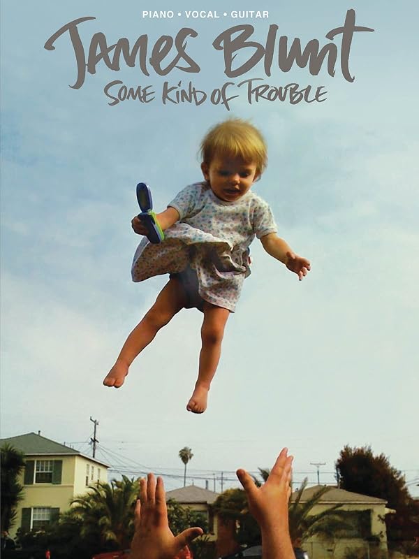 James Blunt - Some Kind of Trouble Piano, Vocal and Guitar Chords by James Blunt