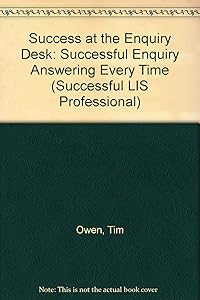 Success at the Enquiry Desk: Successful Enquiry Answering Every Time