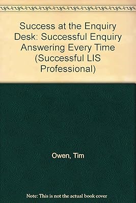 Success at the Enquiry Desk: Successful Enquiry Answering Every Time