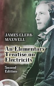 An Elementary Treatise on Electricity: Second Edition (Dover Books on Physics)