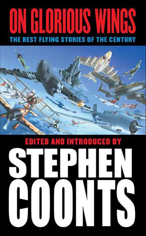 On Glorious Wings: The Best Flying Stories of the Century by Stephen Coonts