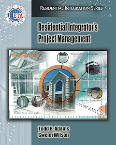 Residential Integrator's Project Management (Residential Integration Series) by Todd B. Adams