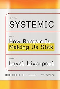 Systemic: How Racism Is Making Us Sick by Layal Liverpool