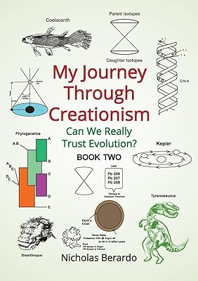 My Journey through Creationism: Can we really trust evolution? (Book 2)