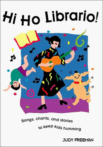 Hi Ho Librario!: Songs, Chants, and Stories to Keep Kids Humming
