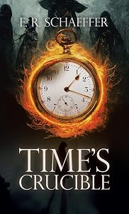 Time’s Crucible by E. R. Schaeffer