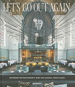 Let's Go Out Again: Interiors for Restaurants, Bars and Unusual Food Places by Gestalten