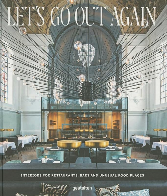 Let's Go Out Again: Interiors for Restaurants, Bars and Unusual Food Places by Gestalten