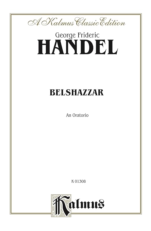Belshazzar (1745), An Oratorio: Miniature Score (Kalmus Edition) by George Frideric Handel