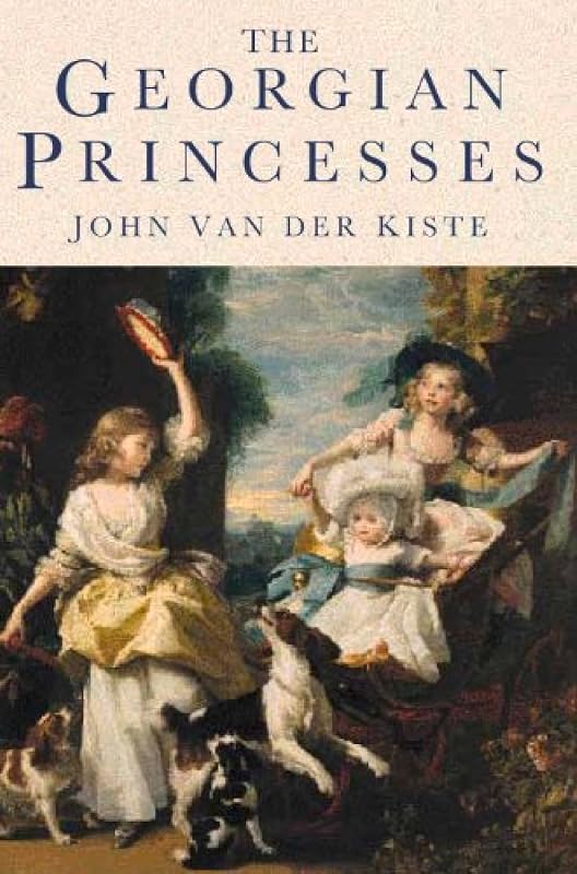 The Georgian Princesses by Van der Kiste