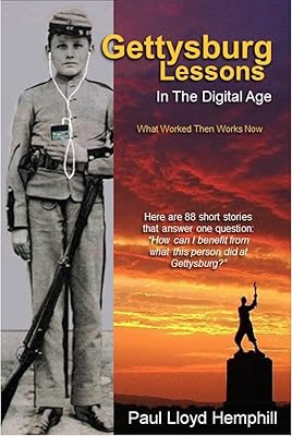 Gettysburg Lessons in the Digital Age: What Worked Then Works Now.
